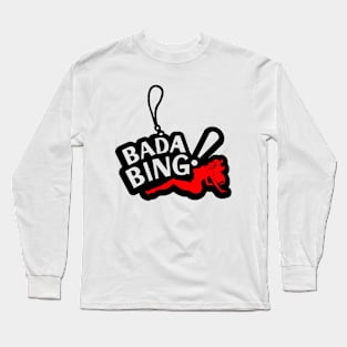 Bada Bing Bada Bam Long Sleeve T-Shirt